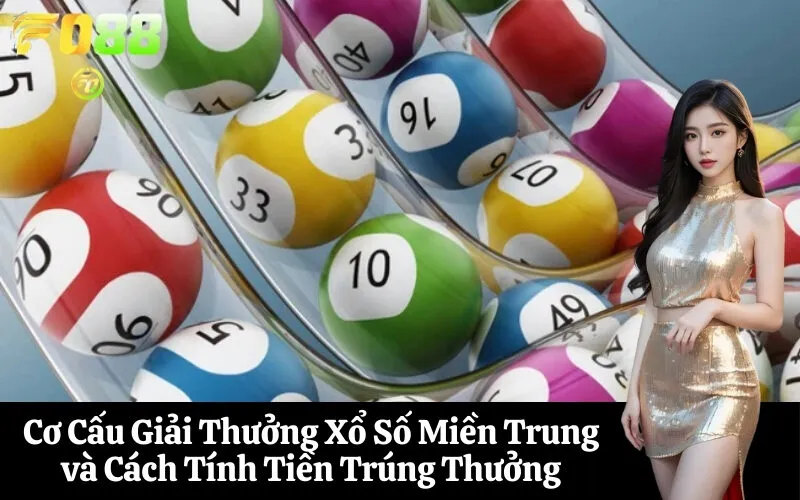 Cơ Cấu Giải Thưởng Xổ Số Miền Trung và Cách Tính Tiền Trúng Thưởng