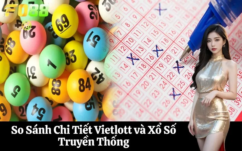 So Sánh Chi Tiết Vietlott và Xổ Số Truyền Thống