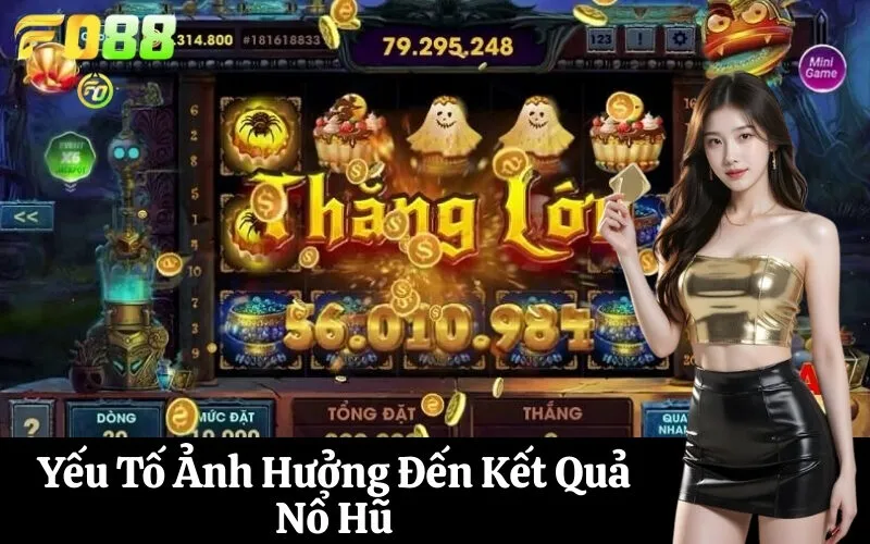 Yếu Tố Ảnh Hưởng Đến Kết Quả Nổ Hũ